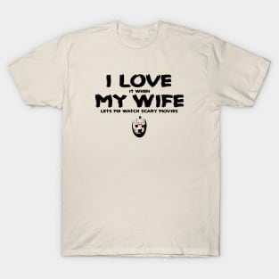 I LOVE MY WIFE & SCARY MOVIES T-Shirt